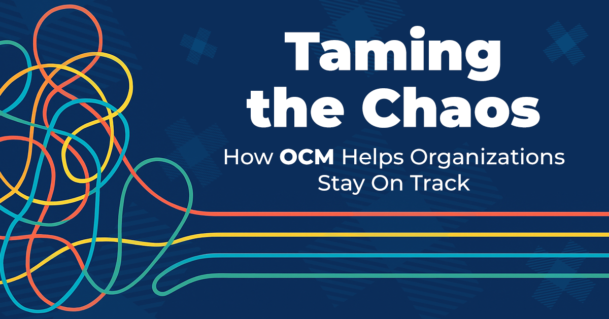 Taming the Chaos: How Organizational Change Management Keeps Business on Track