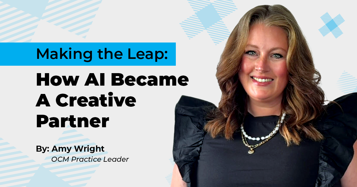 Making the Leap: How AI Became a Creative Partner by Amy Wright, OCM Practice Leader at The Canton Group