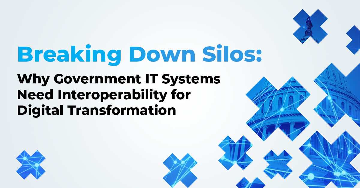 Breaking Down Silos: Why Government IT Systems Need Interoperability for Digital Transformation