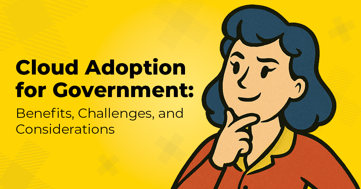 Cloud Adoption for Government: Benefits, Challenges, and Considerations text, with a vector illustration of a woman with her hand on her chin thinking