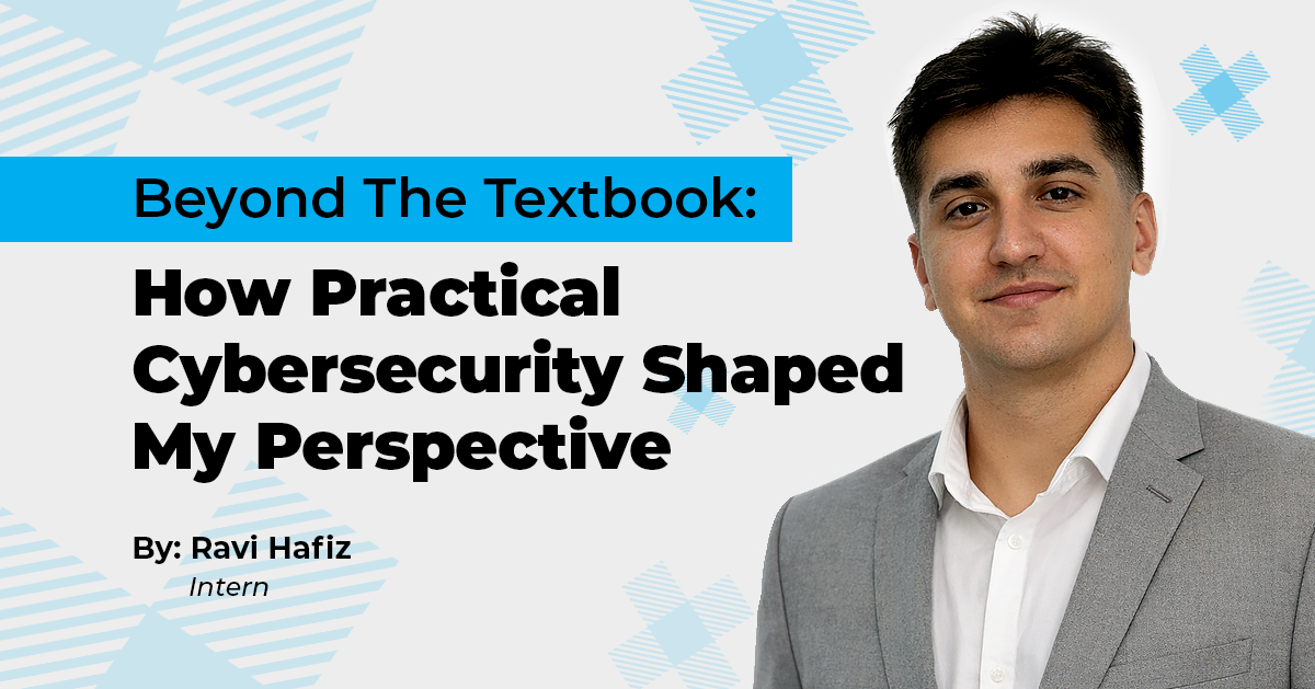 Beyond the Textbook: How Practical Cybersecurity Shaped My Perspective; by Ravi Hafiz, Intern at The Canton Group